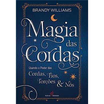 Magia das Cordas - Usando o Poder das Cordas, Fios, Torções e Nós - 1