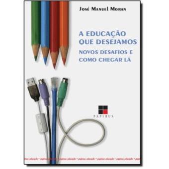 A Educação Que Desejamos. Novos Desafios E Como Chegar Lá - 1