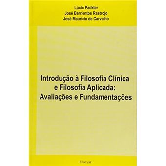 Introdução a Filosofia Clínica e Filosofia Aplicada. Avaliações e Fundamentações - 1