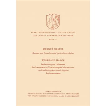 Grenzen Und Aussichten Des Nachrichtenverkehrs. Beobachtung Des Luftraumes Durch Automatische Verarbeitung Der Informationen Von Rundsichtgeraten Mittels Digitaler Rechenautomaten - Paperback / softback - 1964 - 1