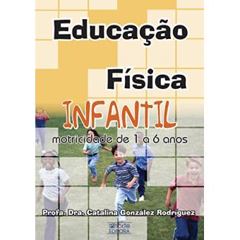 Educação Física Infantil. Motricidade de 1 a 6 Anos - 1