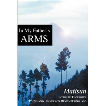 In My Father's Arms - Intimate Thoughts, Poems and Prayers on Remembering God - Paperback / softback - 2003 - 1