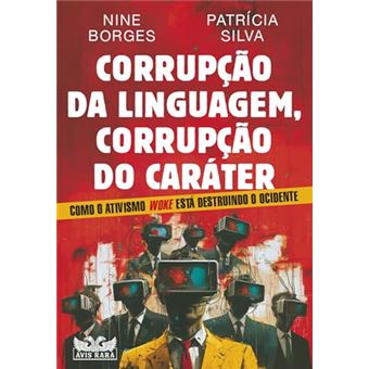 Corrupção Da Linguagem, Corrupção Do Caráter: Como O Ativismo Woke Está Destruindo O Ocidente - 1