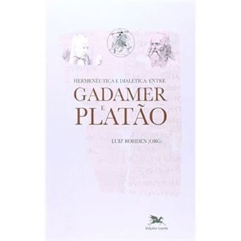 Hermenêutica E Dialética. Entre Gadamer E Platão - 1