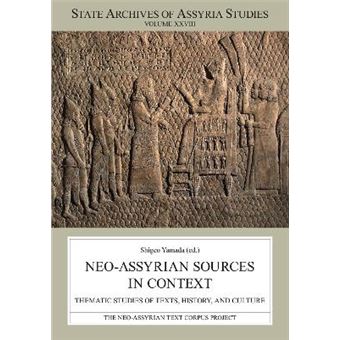 Neoassyrian Sources In Context Thematic Studies Of Texts, History, And Culture 28 State Archives Of Assyria Studies - 1