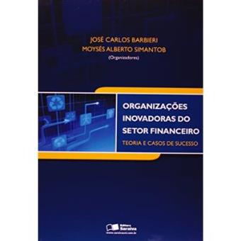 Organizações Inovadoras Do Setor Financeiro. Teoria E Casos De Sucesso - 1
