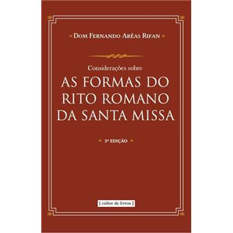 Considerações Sobre As Formasdo Rito Romano Da Santa Missa - 1