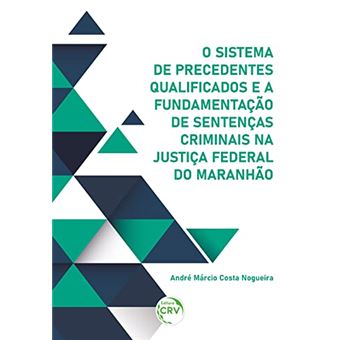 O Sistema De Precedentes Qualificados E A Fundamentação De Sentenças Criminais Na Justiça Federal - 1