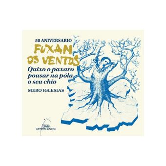 50 Aniversario De Fuxan Os Ventos. Quixo O Paxaro - 1