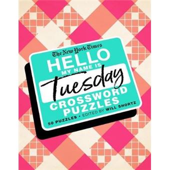 The New York Times Hello, My Name Is Tuesday 50 Tuesday Crossword Puzzles - 1