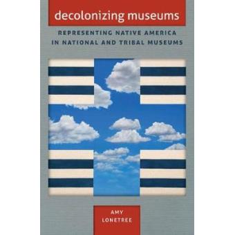 Decolonizing Museums - Representing Native America in National and Tribal Museums - Paperback - 2012 - 1