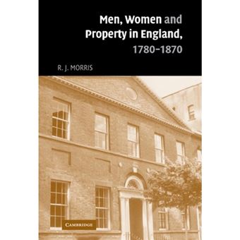 Men, Women and Property in England, 1780-1870 - A Social and Economic History of Family Strategies Amongst the Leeds Middle Class - Hardback - 2005 - 1