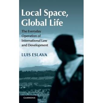 Local Space, Global Life - The Everyday Operation of International Law and Development - Hardback - 2015 - 1