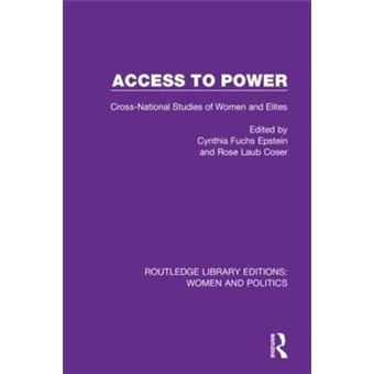 Access To Power Crossnational Studies Of Women And Elites Routledge Library Editions Women And Politics - 1