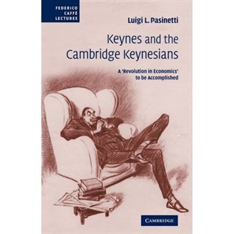 Keynes and the Cambridge Keynesians - A 'Revolution in Economics' to be Accomplished - Hardback - 2007 - 1