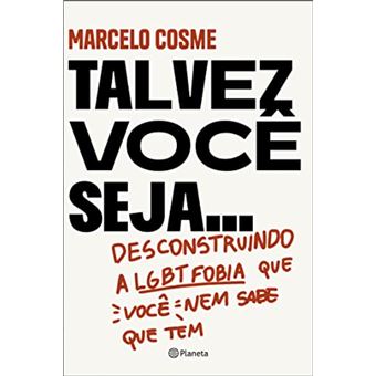 Talvez você seja..: desconstruindo a LGTB fobia que você nem sabe que tem - 1