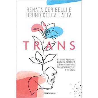 Trans: Histórias Reais que Ajudam a Entender a Vida das Pessoas Transexuais Desde a Infância - 1