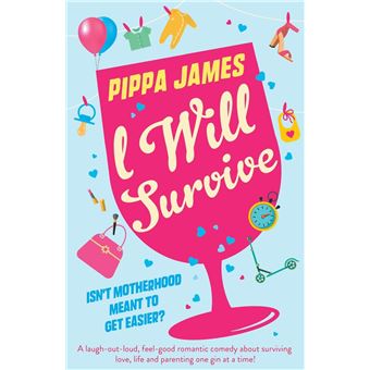 I Will Survive  A Laugh Out Loud Comedy About Surviving Love Life And Parenting One Gin At A Time - 1