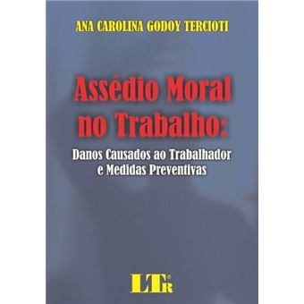 Assedio Moral no Trabalho. Danos Causados Ao Trabalhador e Medidas Preventivas - 1