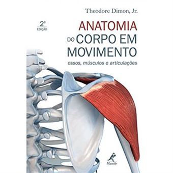 Anatomia Do Corpo Em Movimento. Ossos, Músculos E Articulações - 1
