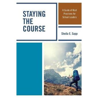 Staying the Course : A Guide of Best Practices for School Leaders - 1