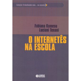 O Internetês na Escola - Coleção Trabalhando Com... Na Escola - 1