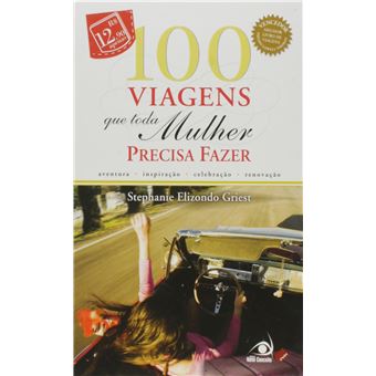 Cem Viagens Que Toda Mulher Precisa Fazer - 1