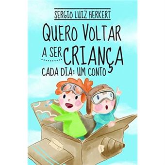 Quero Voltar A Ser Criança: Cada Dia: Um Conto - 1