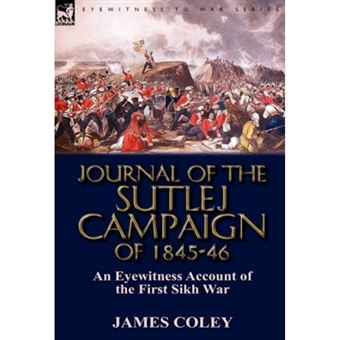 Journal of the Sutlej Campaign of 1845-6 - An Eyewitness Account of the First Sikh War - Hardback - 2011 - 1