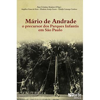 Mário de Andrade. O Precursor dos Parques Infantis em São Paulo - 1