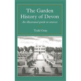 The Garden History Of Devon : An Illustrated Guide to Sources - 1