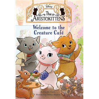 The Aristokittens 1 Welcome To The Creature Cafe - 1
