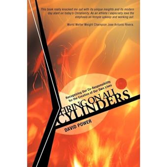 Firing on All Cylinders - Recognizing Our Co-Responsibility for the Creation of Our Own Lives - Hardback - 2012 - 1
