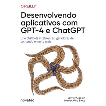 Desenvolvendo Aplicativos Com Gpt - 4 E Chatgpt: Crie Chatbots Inteligentes, Geradores De Conteúdo E - 1