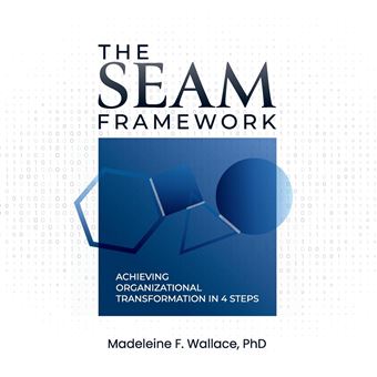 The Seam Framework Achieving Organizational Transformational In 4 Steps - 1