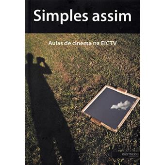 Simples Assim - Aulas de Cinema Na Eictv - 1