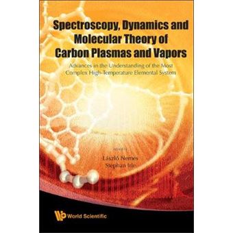 Spectroscopy, Dynamics and Molecular Theory of Carbon Plasmas and Vapors - Advances in the Understanding of the Most Complex High-Temperature Elemental System - Hardback - 2009 - 1