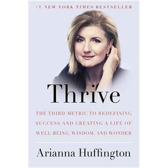 Thrive The Third Metric To Redefining Success And Creating A Life Of Wellbeing, Wisdom, And Wonder - 1