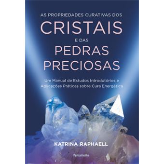 As Propriedades Curativas Dos Cristais E Das Pedras Preciosas - 1