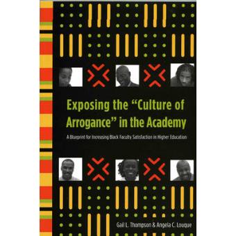 Exposing the 'Culture of Arrogance' in the Academy - A Blueprint for Increasing Black Faculty Satisfaction in Higher Education - Paperback - 2005 - 1