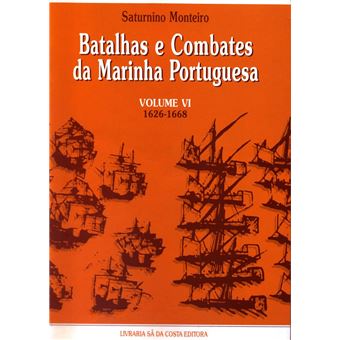 Batalhas e Combates da Marinha Portuguesa Vol.VI 1626-1668,União com a Espanha,Lutas contra os Ingleses e Holandeses. - 1