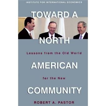 Toward a North American Community - Lessons from the Old World for the New - Paperback - 2001 - 1