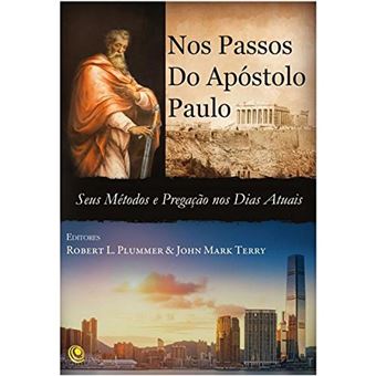 Nos Passos do Apóstolo Paulo - Seus Métodos e Pregação Nos Dias Atuais - 1