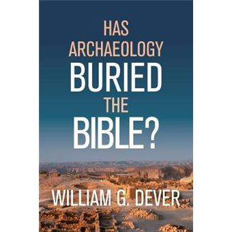 Has Archaeology Buried The Bible - 1