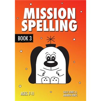 Mission Spelling Book 3 A Crash Course To Succeed In Spelling With Phonics Ages 711 Years Volume 3 - 1