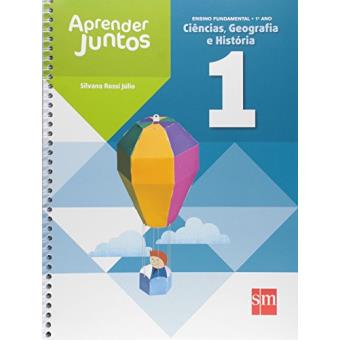 Ciências, Geografia, História. 1º Ano - Coleção Aprender Juntos - 1