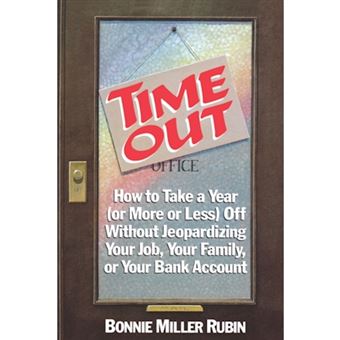 Time Out - How to Take a Year (or More Or Less) Off without Jeopardizing Your Job, Your Family, or Your Bank Account - Paperback - 1988 - 1