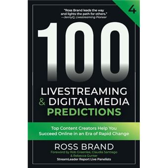 100 Livestreaming & Digital Media Predictions, Volume 4: Top Content Creators Help You Succeed in an Era of Rapid Change - 1