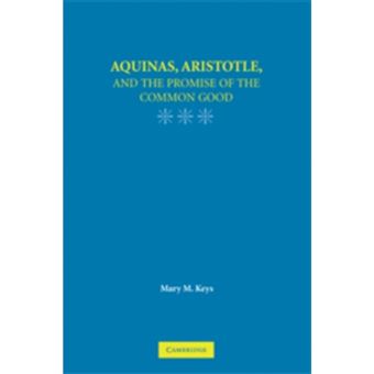 Aquinas, Aristotle, and the Promise of the Common Good - Paperback - 2008 - 1