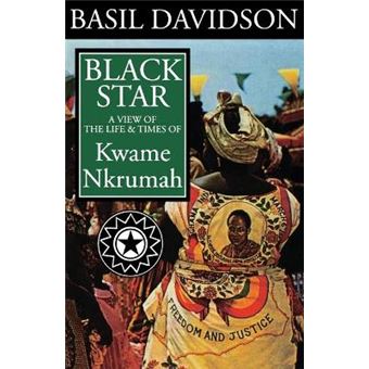 Black Star - A View of the Life and Times of Kwame Nkrumah - Paperback - 2007 - 1